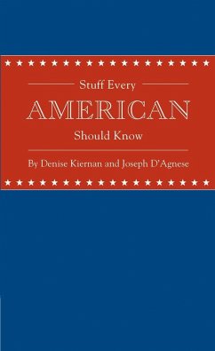 Stuff Every American Should Know - Kiernan, Denise; D'Agnese, Joseph