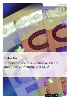 Veränderungen des Zahlungsverkehrs durch die Einführung von SEPA - Abe, Stefan