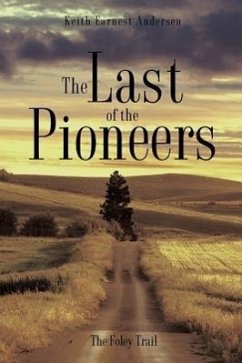 The Last of the Pioneers - Andersen, Keith Earnest