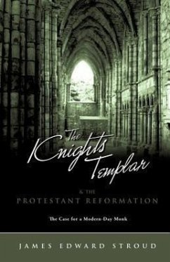 The Knights Templar & the Protestant Reformation - Stroud, James Edward