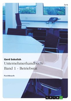 Unternehmerhandbuch: Band 1 - Betriebsrat - Sokolish, Gerd