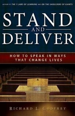 Stand and Deliver: How to Speak in Ways That Change Lives - Godfrey, Richard L.