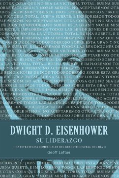 Dwight D. Eisenhower su Liderazgo - Loftus, Geoff