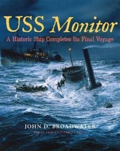 USS Monitor: A Historic Ship Completes Its Final Voyage - Broadwater, John D.