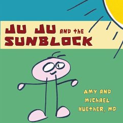 Ju Ju and the Sunblock - Huether, Amy; Huether, Michael