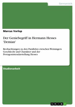 Der Geniebegriff in Hermann Hesses 'Demian': Beobachtungen zu den Parallelen zwischen Weiningers Geschlecht und Charakter und der Protagonistendarstellung Hesses