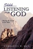 Shh...Listening For God