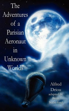 The Adventures of a Parisian Aeronaut in the Unknown Worlds - Driou, Alfred