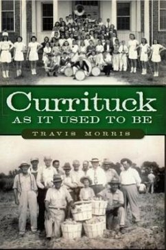 Currituck as It Used to Be - Morris, Travis