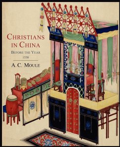 Christians in China Before the Year 1550 - Moule, A. C.