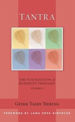 Tantra, 6: The Foundation of Buddhist Thought, Volume 6 - Tsering, Geshe Tashi