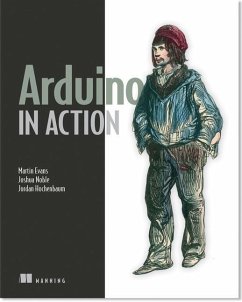 Arduino in Action - Evans, Martin;Noble, Joshua;Sproul, Mark