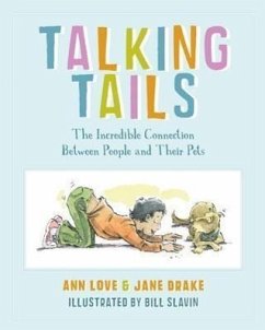 Talking Tails: The Incredible Connection Between People and Their Pets - Love, Ann; Drake, Jane