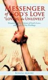 Messenger of God's Love "Loving the Unlovely"