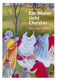 Ein Maler sieht Christus - Woyke, Rolf