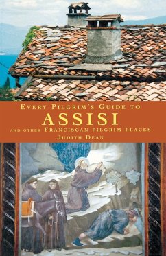 Every Pilgrim's Guide to Assisi and Other Franciscan Pilgrim Places - Dean, Judith