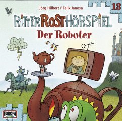 Der Roboter / Ritter Rost Hörspiel Bd.13 - Hilbert, Jörg; Janosa, Felix