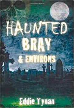 Haunted Bray & Environs - Tynan, Eddie