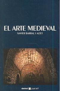 El arte medieval - Barral I Altet, Xavier El arte medieval - Barral I Altet, Xavier