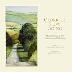 Glorious Slow Going: Maine Stories of Art, Adventure and Friendship