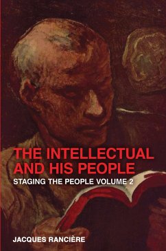 The Intellectual and His People: Staging the People, Volume 2 - Ranciere, Jacques