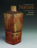 A Force of Nature: The Ceramic Art of Randy Johnston