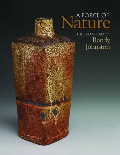A Force of Nature: The Ceramic Art of Randy Johnston - Maske, Andrew