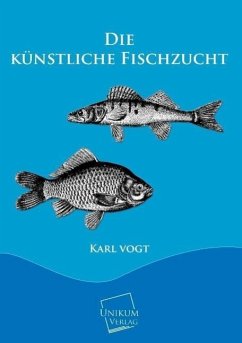 Die künstliche Fischzucht - Vogt, Karl