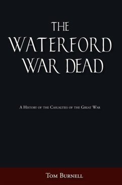 The Waterford War Dead: A History of the Casualties of the Great War - Burnell, Tom