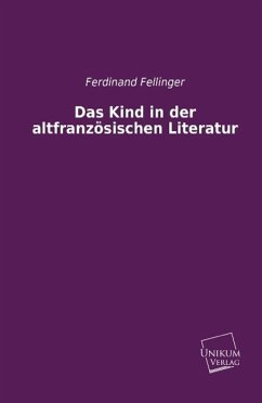 Das Kind in der altfranzösischen Literatur - Fellinger, Ferdinand
