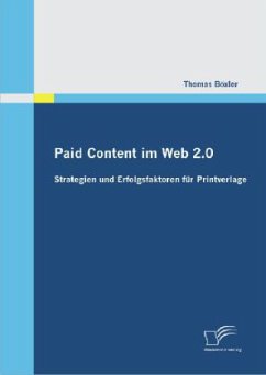 Paid Content im Web 2.0: Strategien und Erfolgsfaktoren für Printverlage - Böxler, Thomas