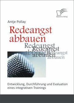 Redeangst abbauen: Entwicklung, Durchführung und Evaluation eines integrativen Trainings - Pollay, Antje