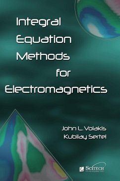 Integral Equation Methods for Electromagnetics - Volakis, John L.; Sertel, Kubilay
