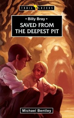 Saved from the Deepest Pit: Billy Bray - Bentley, Michael
