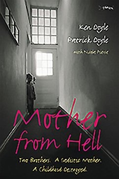 Mother from Hell: Two Brothers, a Sadistic Mother, a Childhood Destroyed - Doyle, Kenneth M.; Doyle, Patrick