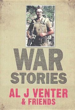 War Stories: Up Close and Personal in Third World Conflicts - Venter, Al J.