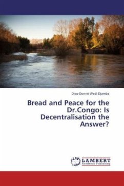 Bread and Peace for the Dr.Congo: Is Decentralisation the Answer? - Wedi Djamba, Dieu-Donné