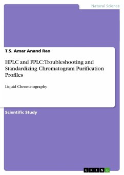 HPLC and FPLC: Troubleshooting and Standardizing Chromatogram Purification Profiles - Amar Anand Rao, T. S.