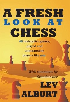 A Fresh Look at Chess: 40 Instructive Games, Played and Annotated by Players Like You - Alburt, Lev