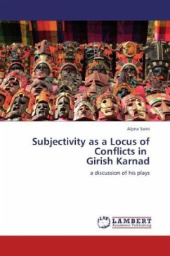 Subjectivity as a Locus of Conflicts in Girish Karnad - Saini, Alpna