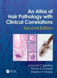 An Atlas of Hair Pathology with Clinical Correlations - Sperling, Leonard C (Uniformed Service University, Bethesda, Marylan; Cowper, Shawn E. (Yale Medical School, New Haven, Connecticut, USA); Knopp, Eleanor A. (Yale Medical School, New Haven, Connecticut, USA)