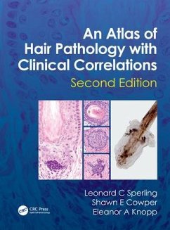 An Atlas of Hair Pathology with Clinical Correlations - Sperling, Leonard C (Professor of Dermatology and Pathology, Chair o; Cowper, Shawn E. (Associate Professor of Dermatology and Pathology, ; Knopp, Eleanor A. (Fellow in Dermatopathology and Clinical Dermatolo