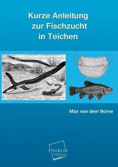 Kurze Anleitung zur Fischzucht in Teichen - Borne, Max von dem