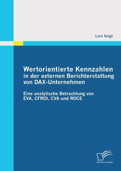 Wertorientierte Kennzahlen in der externen Berichterstattung von DAX-Unternehmen: Eine analytische Betrachtung von EVA, CFROI, CVA und ROCE - Voigt, Lars