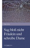 Sag bloß nicht Fräulein und schreibe Dame