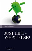 Just Life - What else? Just Life - What else?