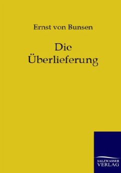 Die Überlieferung - Bunsen, Ernst von