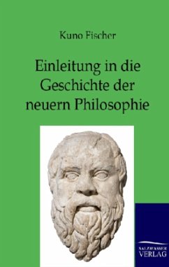 Einleitung in die Geschichte der neuern Philosophie - Fischer, Kuno