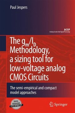 The gm/ID Methodology, a sizing tool for low-voltage analog CMOS Circuits - Jespers, Paul