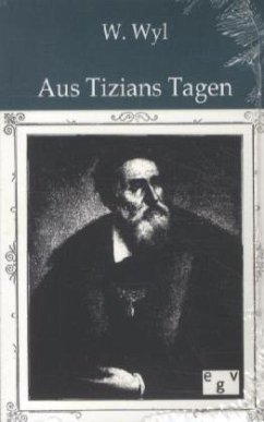 Aus Tizians Tagen - Wyl, Wilhelm